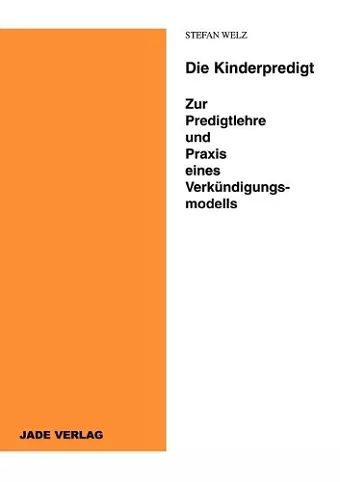 Die Kinderpredigt - Zur Predigtlehre und Praxis eines Verkündigungsmodells cover