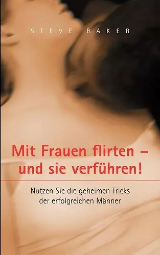 Mit Frauen flirten - und sie verführen cover