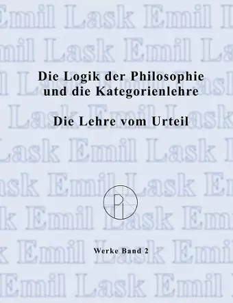 Die Logik der Philosophie und die Kategorienlehre / Die Lehre vom Urteil cover