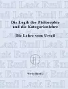 Die Logik der Philosophie und die Kategorienlehre / Die Lehre vom Urteil cover