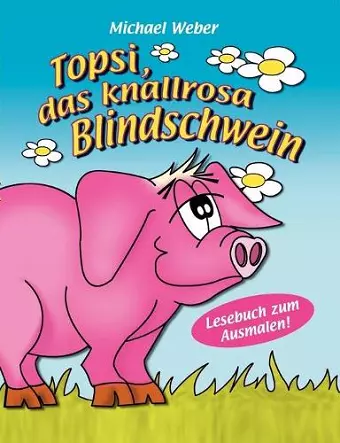 Topsi, das knallrosa Blindschwein cover