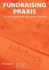 Fundraising Praxis - aus erfolgreichen Beispielen lernen cover