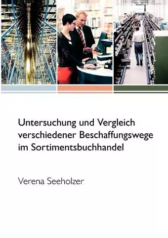 Untersuchung und Vergleich verschiedener Beschaffungswege im Sortimentsbuchhandel cover