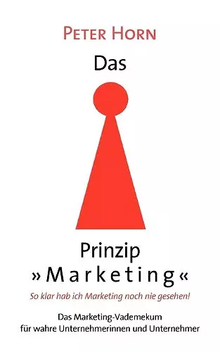 Das Prinzip Marketing - So klar hab ich Marketing noch nie gesehen! cover