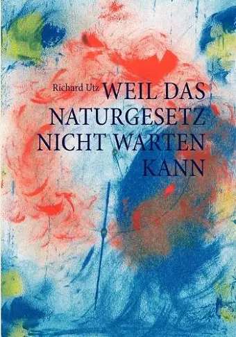 Weil das Naturgesetz nicht warten kann cover