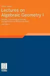 Lectures on Algebraic Geometry I cover