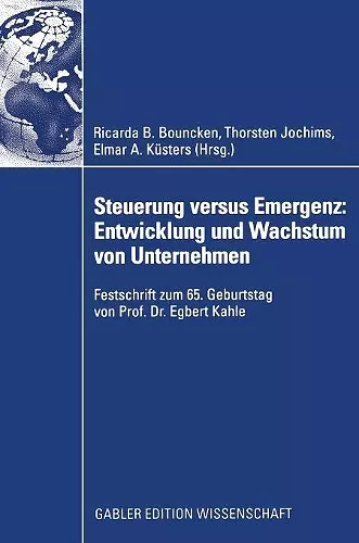 Steuerung versus Emergenz: Entwicklung und Wachstum von Unternehmen cover