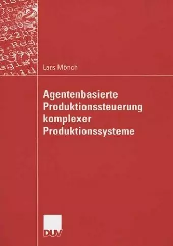 Agentenbasierte Produktionssteuerung komplexer Produktionssysteme cover