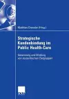 Strategische Kundenbindung im Public Health-Care cover