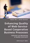 Enhancing Quality of Web-Service-Based Cooperative Business Processes- Definition and Monitoring of Quality Constraints cover