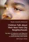 Children Talk about Their New York City Neighborhoods - The Role of Subjective and Objective Neighborhood Evaluations in Understanding Child Health cover