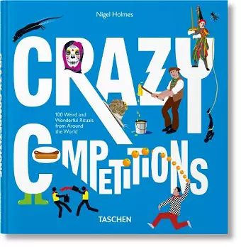 Crazy Competitions. 100 Weird and Wonderful Rituals from Around the World cover