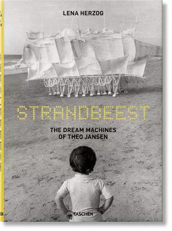 Strandbeest. The Dream Machines of Theo Jansen cover