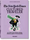 The New York Times. Cultured Traveler. 100 Trips for Curious Minds from Agadir to Yogyakarta cover