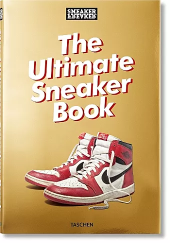 Sneaker Freaker. The Ultimate Sneaker Book cover