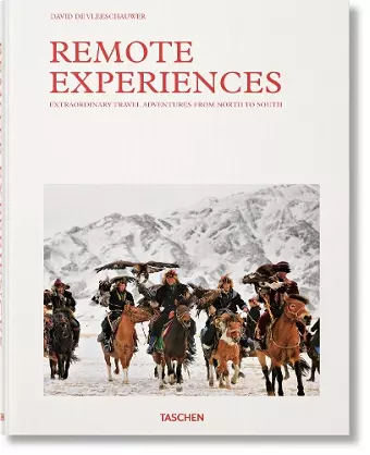 Remote Experiences. Extraordinary Travel Adventures from North to South cover