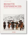 Remote Experiences. Extraordinary Travel Adventures from North to South cover