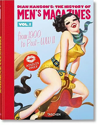 Dian Hanson’s: The History of Men’s Magazines. Vol. 1: From 1900 to Post-WWII cover