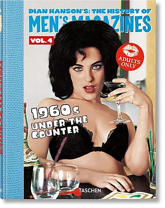 Dian Hanson’s: The History of Men’s Magazines. Vol. 4: 1960s Under the Counter cover