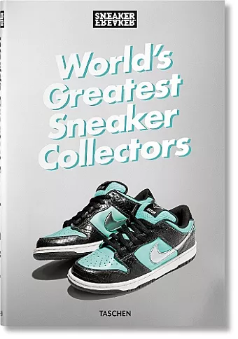 Sneaker Freaker. World's Greatest Sneaker Collectors cover