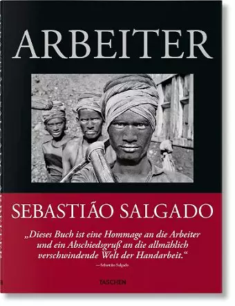 Sebastião Salgado. Arbeiter. Zur Archäologie des Industriezeitalters cover