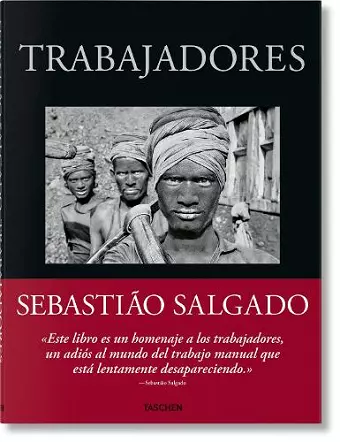Sebastião Salgado. Trabajadores. Una arqueología de la era industrial cover