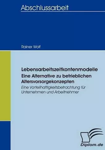 Lebensarbeitszeitkontenmodelle - eine Alternative zu betrieblichen Altersvorsorgekonzepten cover