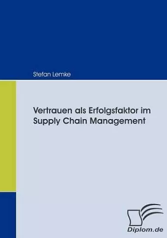 Vertrauen als Erfolgsfaktor im Supply Chain Management cover