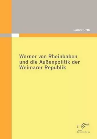 Werner von Rheinbaben und die Außenpolitik der Weimarer Republik cover