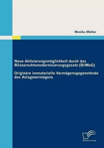 Neue Aktivierungsmöglichkeit durch das Bilanzrechtsmodernisierungsgesetz (BilMoG) cover