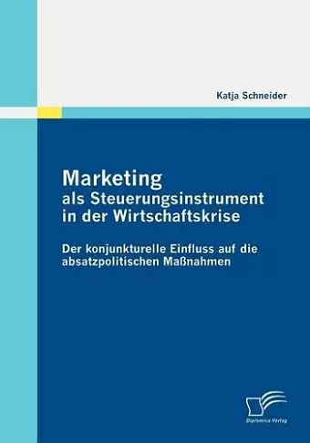 Marketing Als Steuerungsinstrument in Der Wirtschaftskrise cover