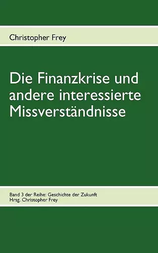 Die Finanzkrise und andere interessierte Missverständnisse cover