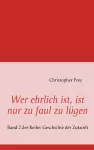 Wer ehrlich ist, ist nur zu faul zu lügen cover