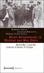 Doing Anthropology in Wartime and War Zones – World War I and the Cultural Sciences in Europe cover