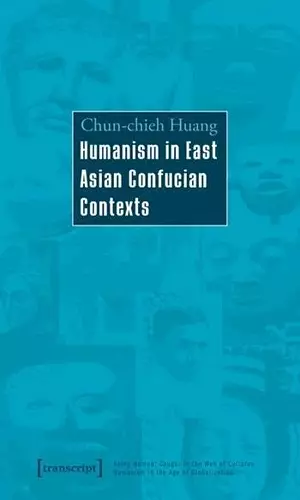 Humanism in East Asian Confucian Contexts cover