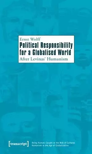 Political Responsibility for a Globalised World – After Levinas′ Humanism cover