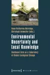 Environmental Uncertainty and Local Knowledge – Southeast Asia as a Laboratory of Global Ecological Change cover