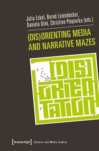 (Dis)Orienting Media and Narrative Mazes cover