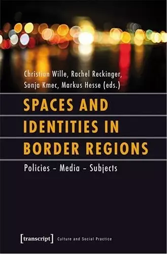 Spaces and Identities in Border Regions – Policies – Media – Subjects cover