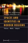 Spaces and Identities in Border Regions – Policies – Media – Subjects cover