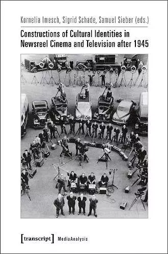 Constructions of Cultural Identities in Newsreel Cinema and Television after 1945 cover