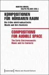 Kompositionen für hörbaren Raum / Compositions f – Die frühe elektroakustische Musik und ihre Kontexte / The Early Electroacoustic Music and Its cover