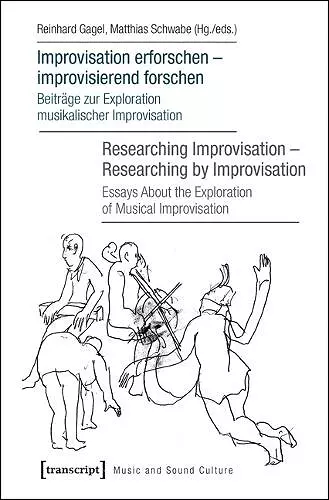 Improvisation erforschen -- improvisierend forschen / Researching Improvisation -- Researching by Improvisation cover