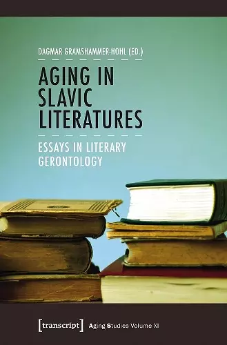 Aging in Slavic Literatures – Essays in Literary Gerontology cover