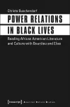 Power Relations in Black Lives – Reading African American Literature and Culture with Bourdieu and Elias cover