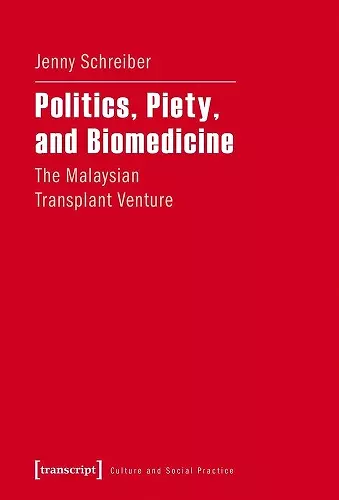 Politics, Piety, and Biomedicine – The Malaysian Transplant Venture cover