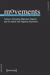 movements. Journal for Critical Migration and Bo – Turkey`s Changing Migration Regime and Its Global and Regional Dynamics cover