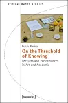 On the Threshold of Knowing – Lectures and Performances in Art and Academia cover