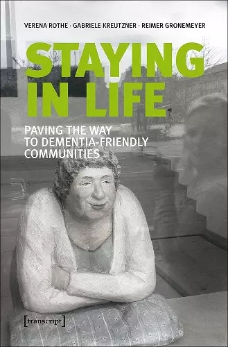 Staying in Life – Paving the Way to Dementia–Friendly Communities cover