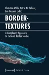 Bordertextures – A Complexity Approach to Cultural Border Studies cover